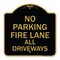 Signmission Designer Series Sign Fire Lane All Driveways, Black & Gold Aluminum Sign, 18" x 18", BG-1818-23999 A-DES-BG-1818-23999 - alternate 1
